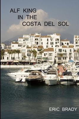 Alf King in the Costa Del Sol - Eric Brady - cover