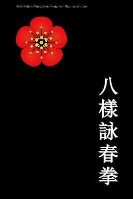 Acht Pattern Wing Chun Kung Fu - Matthias Gruber - cover