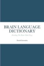 Brain Language Dictionary: Decoding The Brain Made Easy.