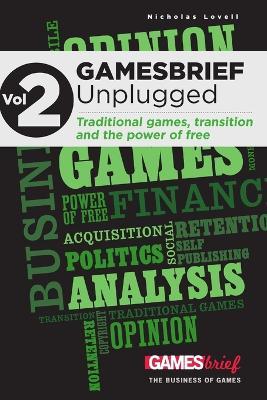 GAMESbrief Unplugged Volume 2: on Traditional Games, Transition and the Power of Free [paperback] - Nicholas Lovell - cover