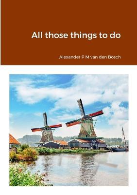 All those things to do - Alexander P M Van Den Bosch - cover