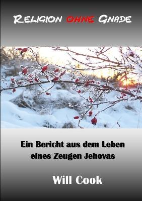 Religion Ohne Gnade - Ein Bericht Aus Dem Leben Eines Zeugen Jehovas - Will Cook - cover