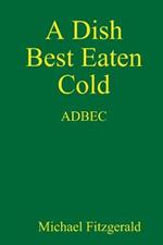 A Dish Best Eaten Cold