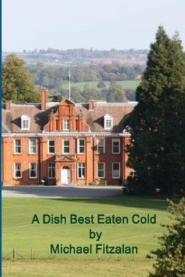 A Dish Best Eaten Cold - ADBEC - A Tale of Revenge - Michael Fitzalan - cover