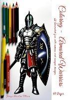Coloring - Armored Warriors: AI Generated fun with armors and weapon designs - George-Aurelian Manea - cover