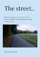 The street..: Libro de gramatica inglesa para principiantes y avanzados con una novela corta. - Raphaela Florez - cover