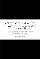 Datestamp: 28 March 2022 Thoughts to Word or Audio. Volume III: The breakthrough of the century. How to decode brain thoughts step by step. The definite guide. Processes and procedures.