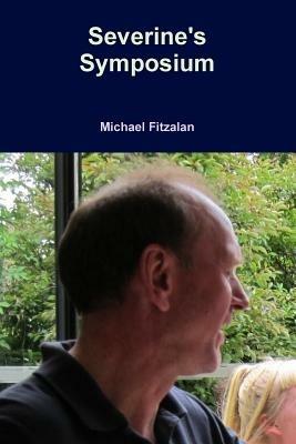Severine's Symposium - Michael Fitzalan - cover