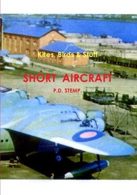 Kites, Birds & Stuff  -  SHORT Aircraft. - P.D. Stemp - cover