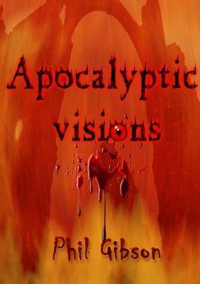 Apocalyptic Visions - Phil Gibson - cover