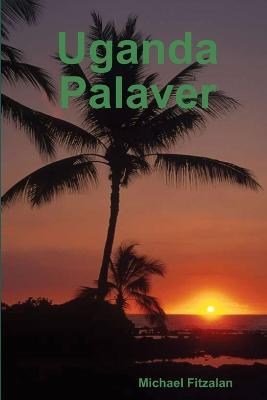 Uganda Palaver - Michael Fitzalan - cover