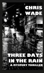 Three Days in the Rain: A Mystery Thriller