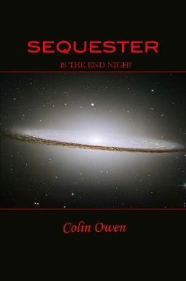 Sequester - Is the End Nigh? - Colin Owen - cover