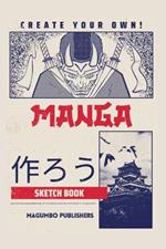 Create Your Own Manga Sketchbook: Blank Anime/Manga sketchbook with templates, 6x9 inches, Secure binding and quality paper