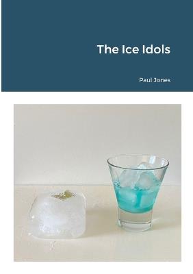 The Ice Idols - Paul Jones - cover