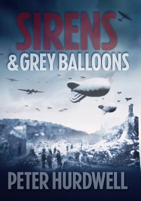 Sirens and Grey Balloons - Peter Hurdwell - cover