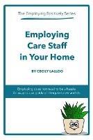 Employing Care Staff in Your Home: The Employing Positively Series