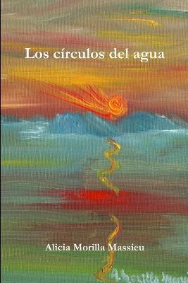 Los Circulos Del Agua - Alicia Morilla Massieu - cover