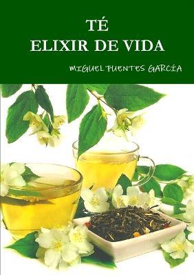Te Elixir de Vida - Miguel Fuentes Garcia - cover