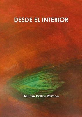 Desde El Interior - Jaume Pallas Ramon - cover