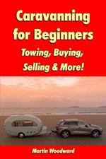 Caravanning for Beginners: Towing, Buying, Selling & More!