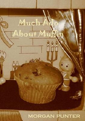 Much Ado About Muffin - morgan punter - cover