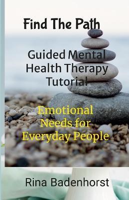 Find The Path: Guided Mental Health Therapy Tutorial: Life Journeys - Rina Badenhorst - cover