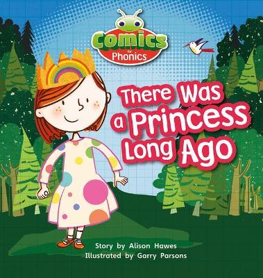 Bug Club Comics for Phonics Reception Phase 1 Set 00 There Was A Princess Long Ago - Alison Hawes - cover