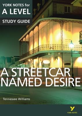 A Streetcar Named Desire: York Notes for A-level everything you need to catch up, study and prepare for and 2023 and 2024 exams and assessments - Hana Sambrook,Steve Eddy - cover