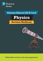 Pearson REVISE Edexcel AS/A Level Physics Revision Workbook - 2023 and 2024 exams