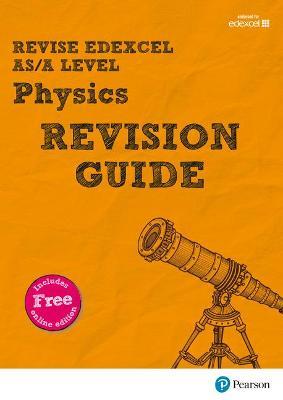 Pearson REVISE Edexcel AS/A Level Physics Revision Guide inc online edition - 2023 and 2024 exams - Steve Adams,Steve Woolley - cover