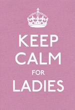 Keep Calm for Ladies