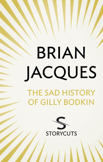 The Sad History of Gilly Bodkin (Storycuts) - Brian Jacques - ebook