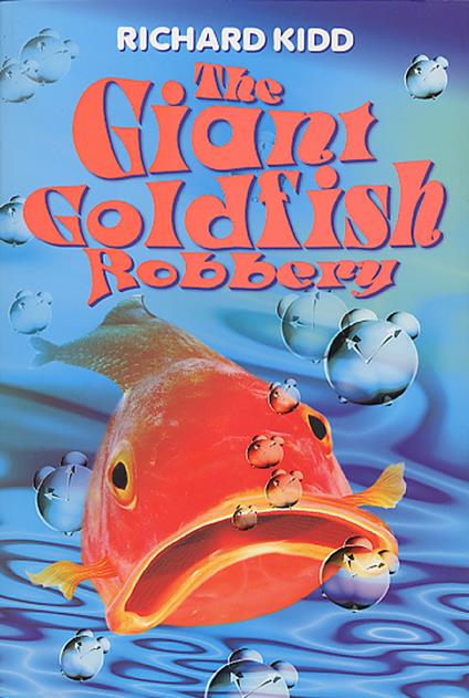 The Giant Goldfish Robbery - Richard Kidd - ebook