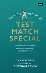 The Wit and Wisdom of Test Match Special