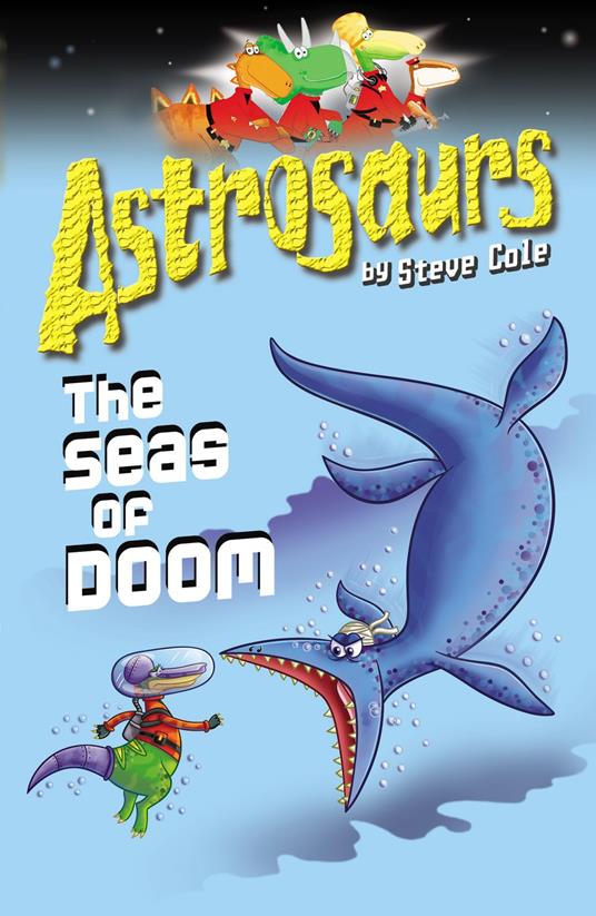 Astrosaurs 3: The Seas Of Doom - Steve Cole - ebook
