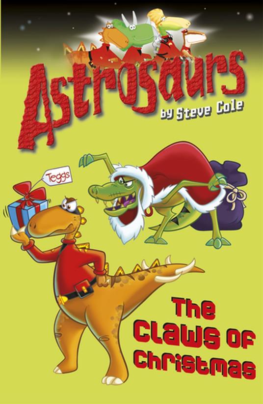 Astrosaurs 11: The Claws of Christmas - Steve Cole - ebook