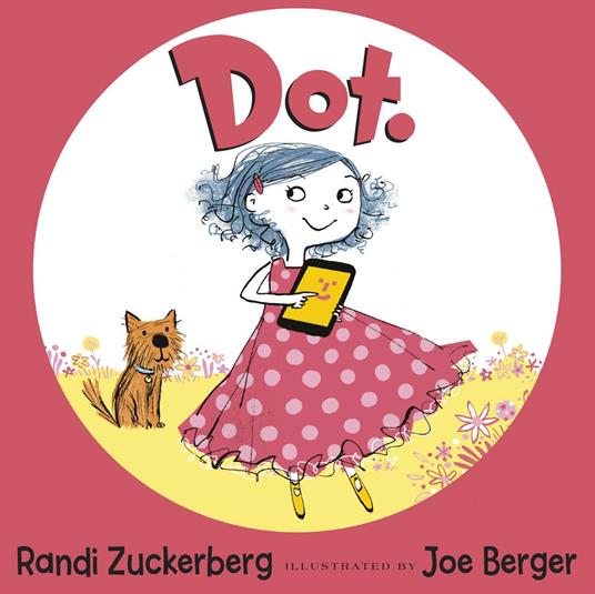 Dot. - Zuckerberg Randi,Sue Buswell,Joe Berger - ebook