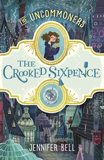 The Crooked Sixpence - Jennifer Bell,Karl James Mountford - ebook