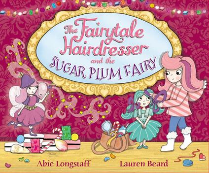 The Fairytale Hairdresser and the Sugar Plum Fairy - Lauren Beard,Abie Longstaff - ebook