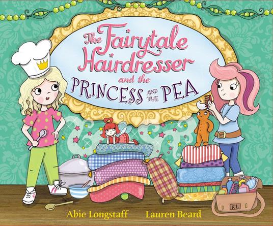 The Fairytale Hairdresser and the Princess and the Pea - Abie Longstaff,Lauren Beard - ebook