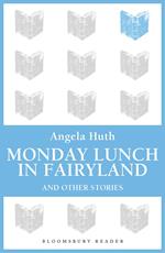 Monday Lunch in Fairyland and Other Stories