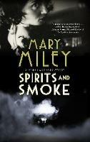Spirits and Smoke - Mary Miley - cover