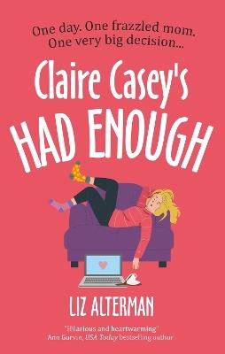 Claire Casey's Had Enough - Liz Alterman - cover