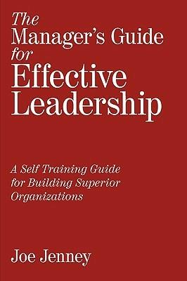 The Manager's Guide for Effective Leadership: A Self Training Guide for Building Superior Organizations - Joe Jenney - cover