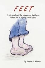 Feet: A Chronicle of Places My Feet Have Taken Me in Eighty Seven Years