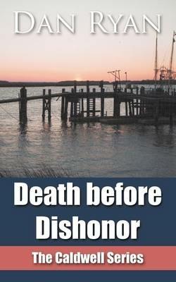 Death Before Dishonor: The Caldwell Series - Dan Ryan - cover