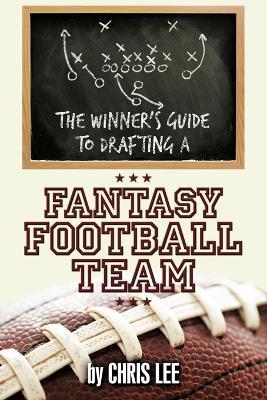 The Winner's Guide to Drafting a Fantasy Football Team - Chris Lee - cover