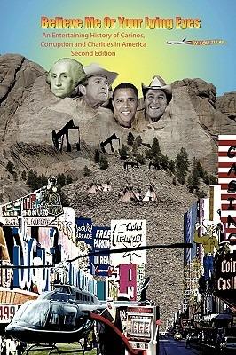 Believe Me Or Your Lying Eyes With "Hind" Sight!: An Entertaining History of Casinos, Corruption, and Charities in America (Second Edition) - Lou Illar - cover