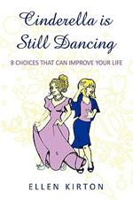 Cinderella is Still Dancing: 8 Choices That Can Improve Your Life